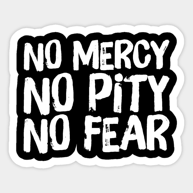 No Mercy No Pity No Fear Saying Horror Quote Sticker by ballhard